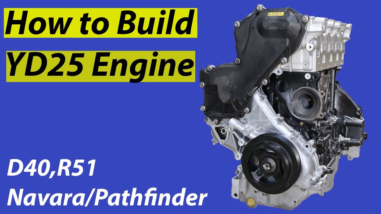 How To Build YD25 Engine D40 D22 R51 YouTube How To Build YD25 Engine D40 D22 R51 YouTube