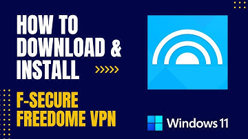 How to Download and Install F-Secure FREEDOME VPN For Windows