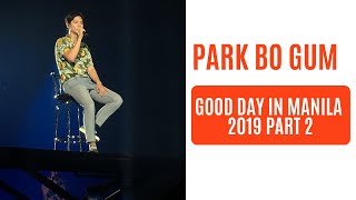 Park Bo Gum Fan Meeting in Manila 2019 | Good Day in Manila | Nasayo Na Ang Lahat | My Person