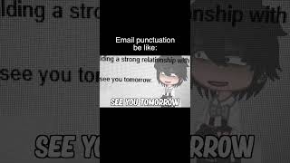 Email Punctuation Be Like | Gacha Life #Shorts