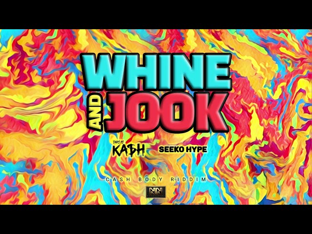 This Is KASH x Seeko Hype- Whine and Jook (Cash Body Riddim 2023) class=