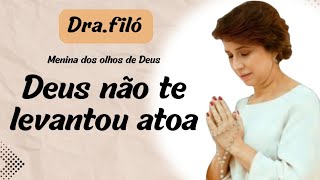 DEUS NÃO TE LEVANTOU ATOA: OUÇA ISSO AGORA 🙏🏻 ORAÇÃO áudios Dra.Filó