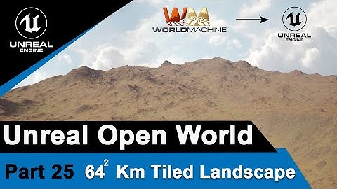 Unreal Tiled Landscape with World Machine - UE4 Open World Tutorials #25