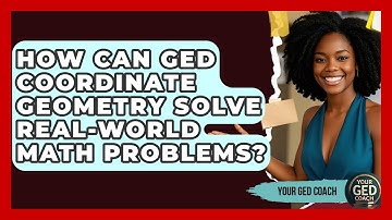 How Can GED Coordinate Geometry Solve Real-world Math Problems? - Your GED Coach