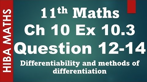 11th maths chapter 10 exercise 10.3 question 12-14 differentiability and methods of differentiation