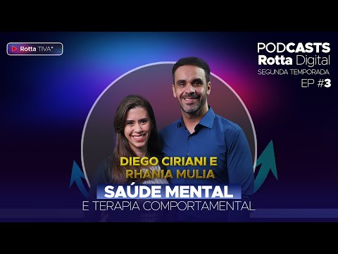 Rotta Digital Podcasts #3 | Temporada 2 - Diego Ciriane E Rhania Mulia: Saude mental e TCC PARTE 1