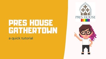 Pres House GatherTown: A Quick Tutorial