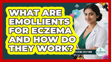 What Are Emollients For Eczema And How Do They Work? - Eczema Help Hub