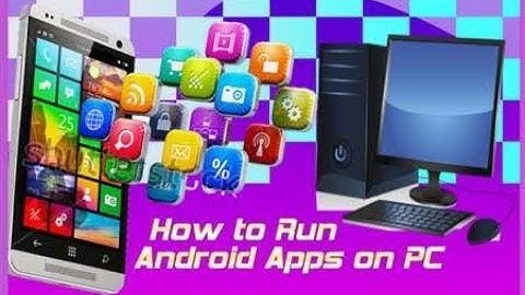 The Best Android Emulator For Windows 10 PC 2018