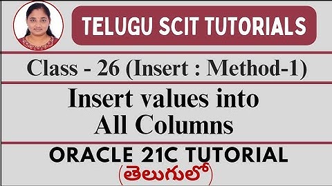 ORACLE 21C||Class-26 : Inserting values into all columns||Oracle 21C తెలుగులో||Telugu Scit Tutorials