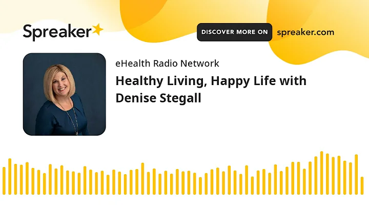 Healthy Living, Happy Life with Denise Stegall