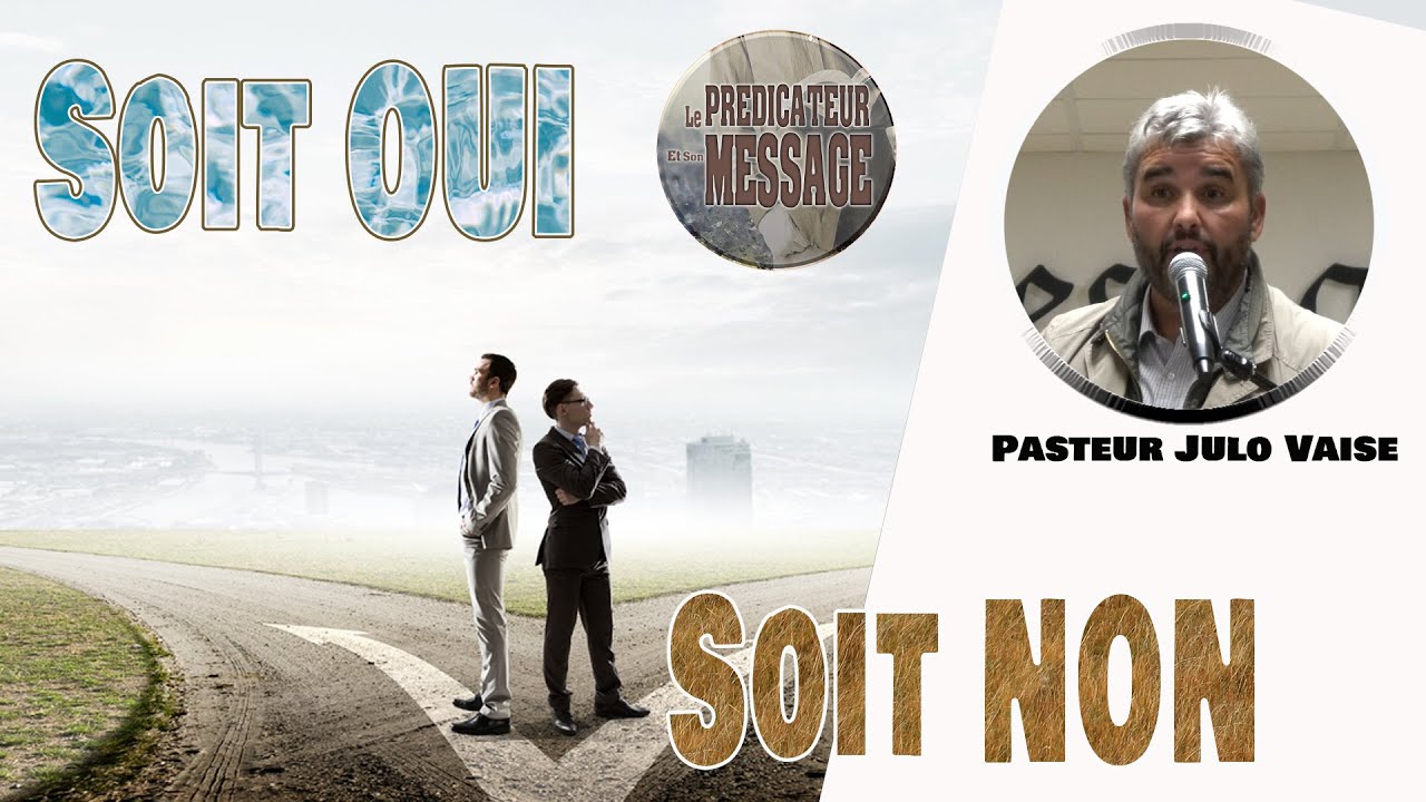 Prédication : Soit OUI/Soit NON - Pasteur Julo Vaise Vie et Lumière