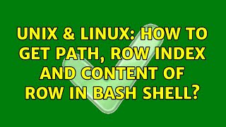 Unix & Linux How To Get Path, Row Index And Content Of Row In Bash Shell? 2 Solutions