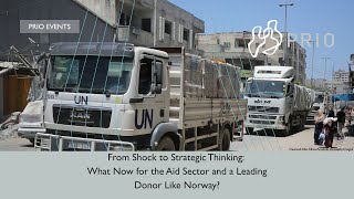From Shock to Strategic Thinking: What Now for the Aid Sector and a Leading Donor Like Norway?