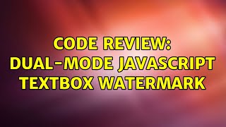 Code Review: Dual-mode JavaScript textbox watermark (2 Solutions!!)