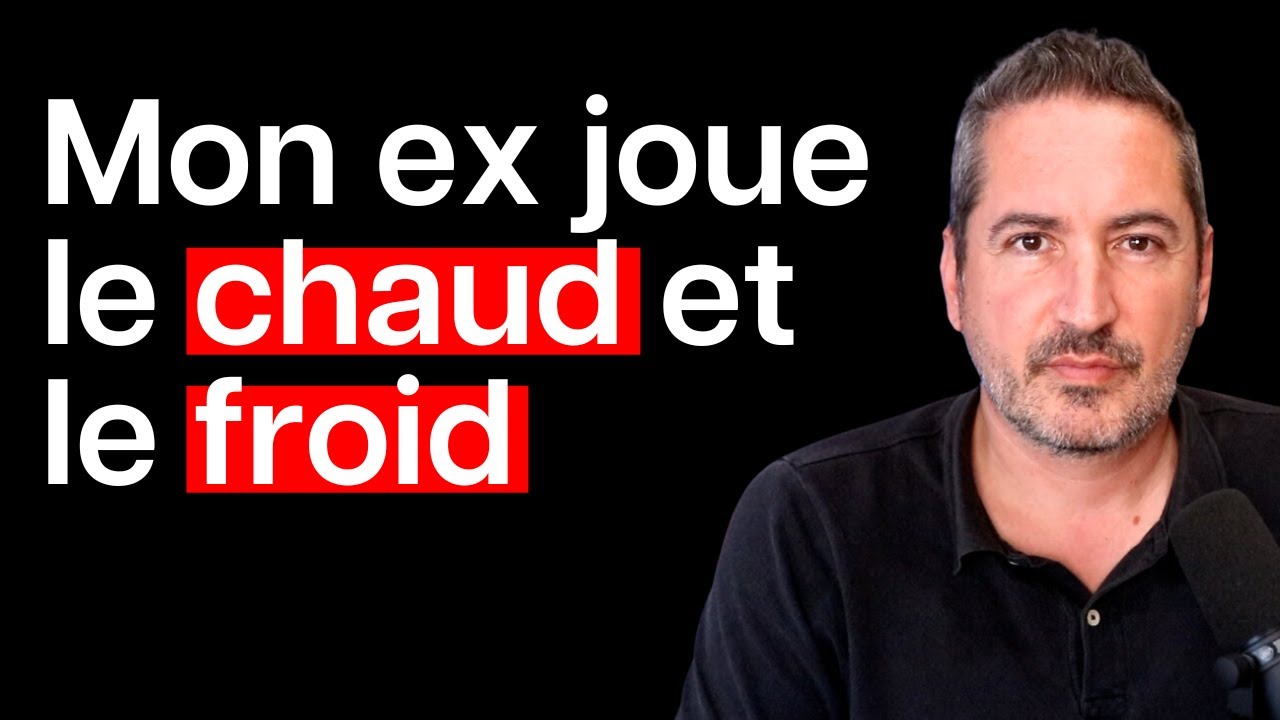 Il joue le chaud et froid, que faire ?