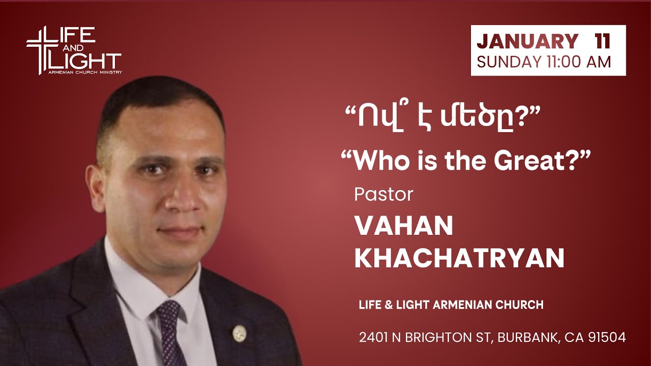 ՈՎ ՞ Է ՄԵԾԸ? | WHO IS THE GREAT? | VAHAN KHACHATRYAN 01/11/2026