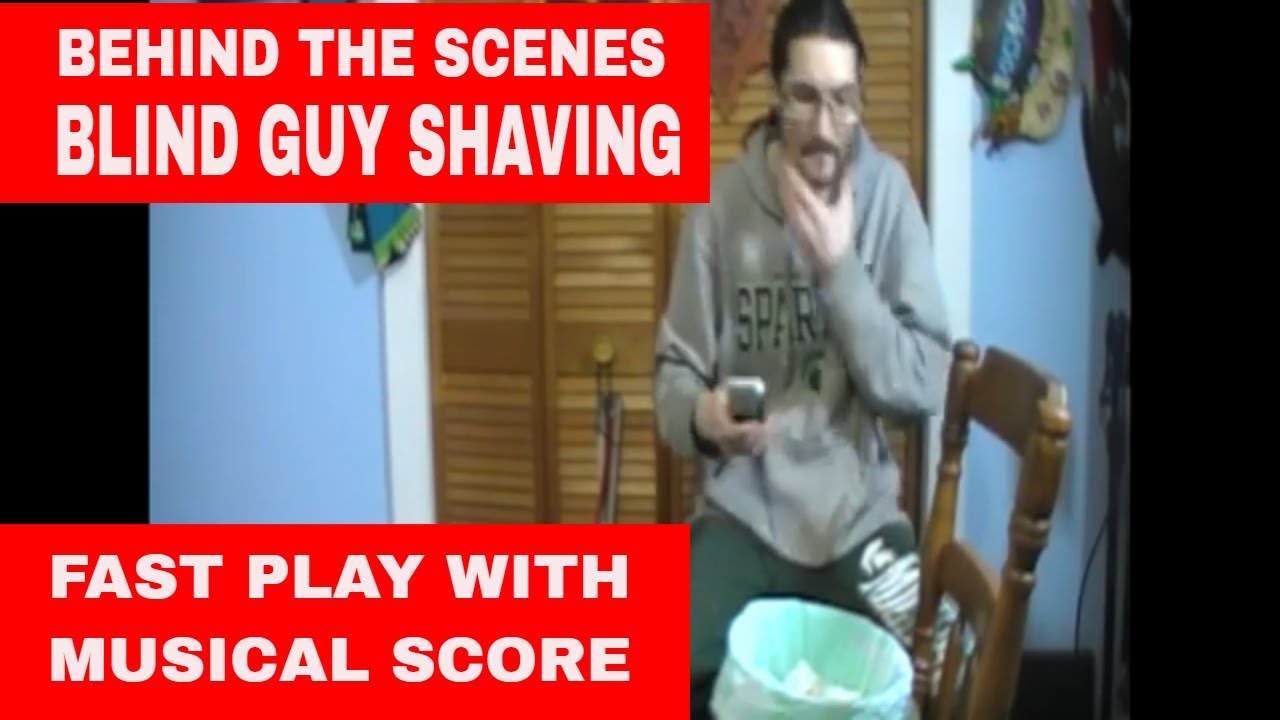 CONSULT A BLIND GUY FAST PLAY OF A BLIND GUY SHAVING HOW I SHAVE WITH A MUSICAL SCORE