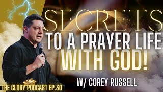 How To PRAY in the SPIRIT | Corey Russell - @coreyrussellministries  | The Glory Podcast Ep. 30