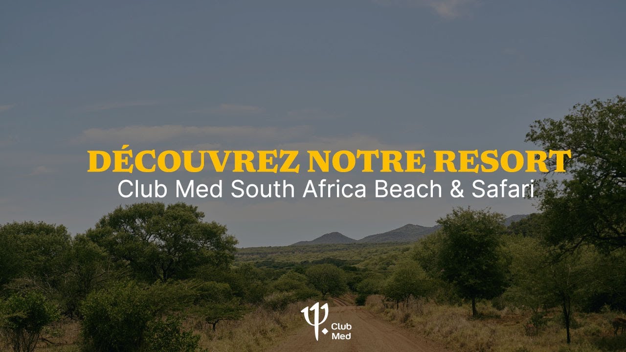 A la découverte du NOUVEAU Club Med South Africa Beach & Safari