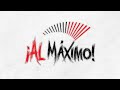 ¡Al Maximo! Ep.72