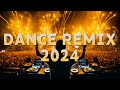 Dance party songs 2024  mashups  remixes of popular songs  dj remix club music dance mix 2024