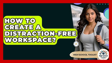 How To Create A Distraction-free Workspace? - High School Toolkit