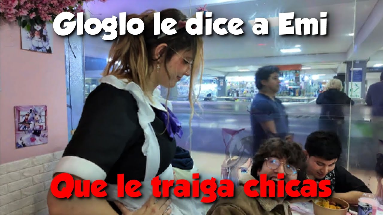 Gloglo le dice a emi que le consiga una chica