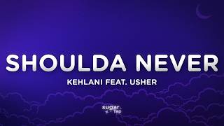 Kehlani - Shoulda Never (Lyrics) feat. USHER
