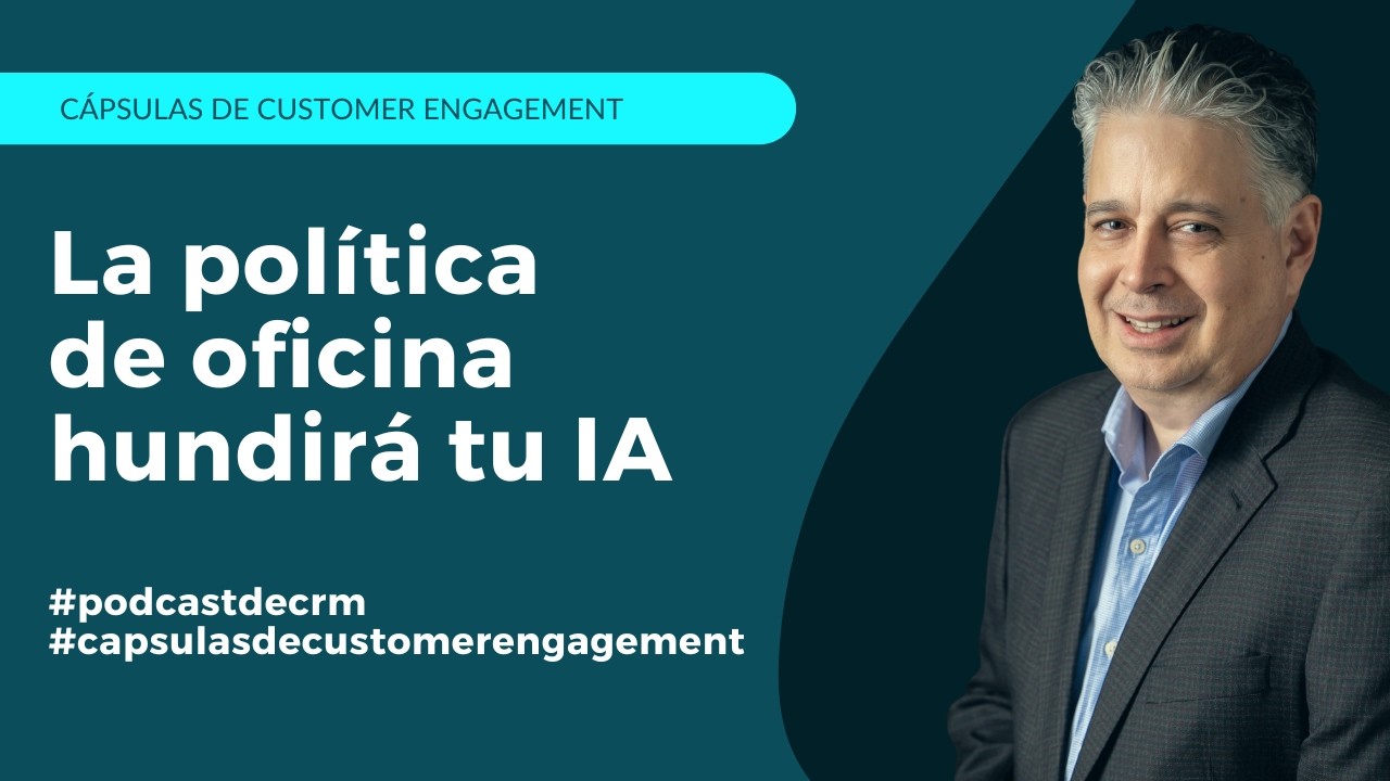 La política de oficina hundirá tu IA | #CapsulasdeCustomerEngagement