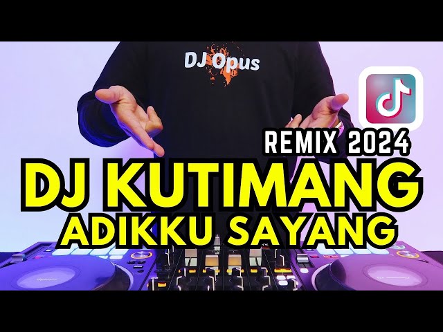 DJ KUTIMANG ADIKKU SAYANG Full Bass (Slow Remix Viral 2024) - DJ Opus class=