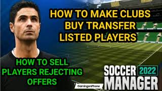 SOCCER MANAGER 2022: How to make clubs buy your transfer listed player |sell players rejecting offer