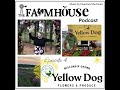 Episode 4  Yellow Dog Flowers and Produce