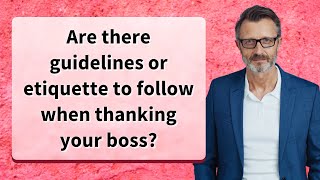 Are there guidelines or etiquette to follow when thanking your boss?