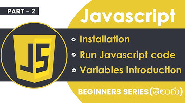 JavaScript Telugu Tutorial For Beginners: Install, How To Run code & variables - Part 2 [Oct 2022]