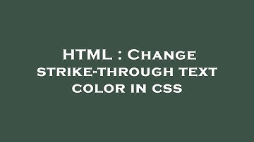 HTML : Change strike-through text color in css