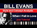 BILL EVANS: Style and Concepts: "When I Fall In Love"-  Advanced Jazz Tutorial