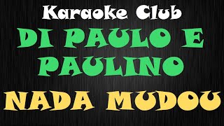 DI PAULLO E PAULINO - NADA MUDOU ( KARAOKE ) chords