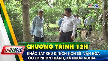 Khảo sát khu Di tích lịch sử văn hóa óc eo Nhơn Thành, xã Nhơn Nghĩa| Cần Thơ TV