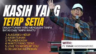 LOVE THAT REMAINS FAITHFUL | WORSHIP NIGHT - PRESENTS YUSAK HADISISWANTORO