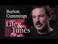 "Life and Times" - Burton Cummings (CBC TV, 1997)