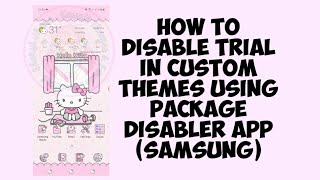 How to disable trial in custom themes using Package Disabler App (samsung) screenshot 2