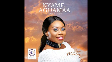 Nyame Aguamaa ~ Gladys Yaa Mantey