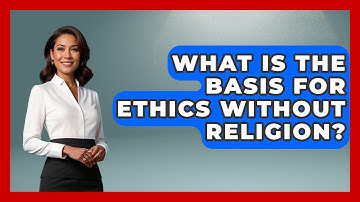 What Is the Basis for Ethics Without Religion? - Learn About Atheism