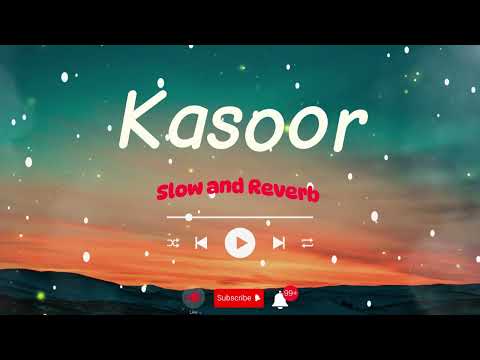 Kasoor Slow Reverb Sampreet Dutta Hot Romantic Song New Slowed Slowedandreverb