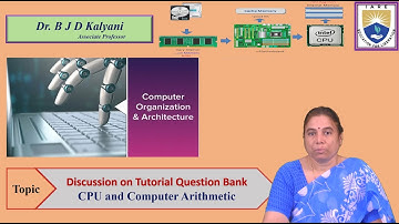 CPU and Computer Arithmetic - Discussion on Tutorial Question Bank by Dr. B J D Kalyani