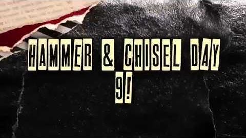 Hammer & Chisel day 9 WOW!