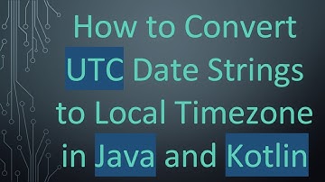 How to Convert UTC Date Strings to Local Timezone in Java and Kotlin