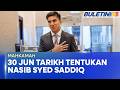 MAHKAMAH | Rayuan Akhir Syed Saddiq Diputuskan 30 Jun Depan (BU)