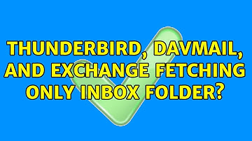 Thunderbird, DavMail, and Exchange fetching only Inbox folder?